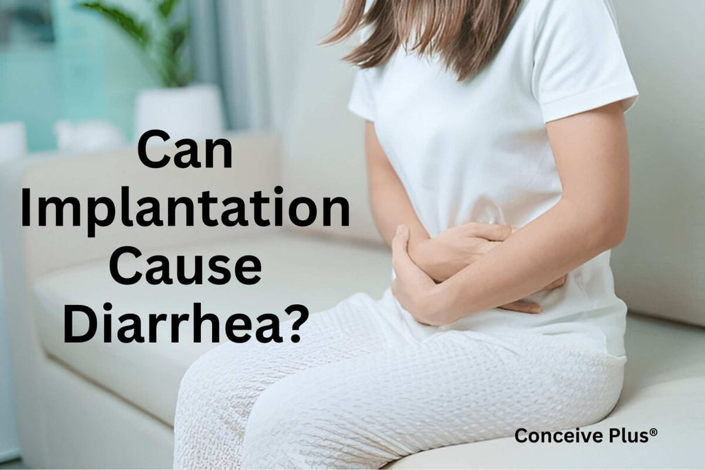 Can Implantation Cause Diarrhea? Understanding the Connection - Conceive Plus®